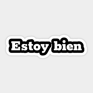 Estoy Bien (I'm Fine) - Common Spanish Phrase Sticker